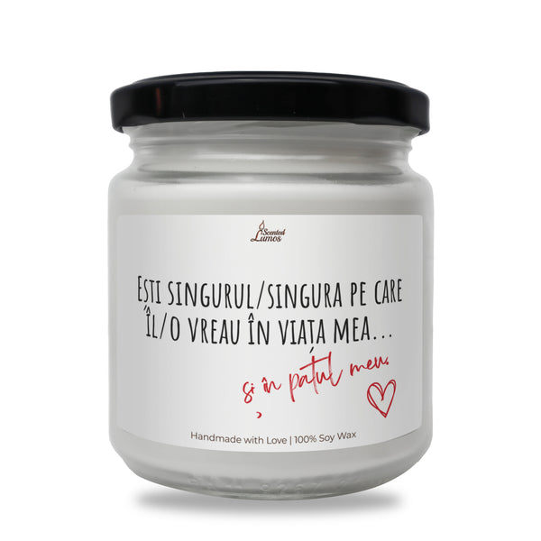 Ești singurul/singura pe care îl/o vreau în viața mea... lumanare parfumata din soia
