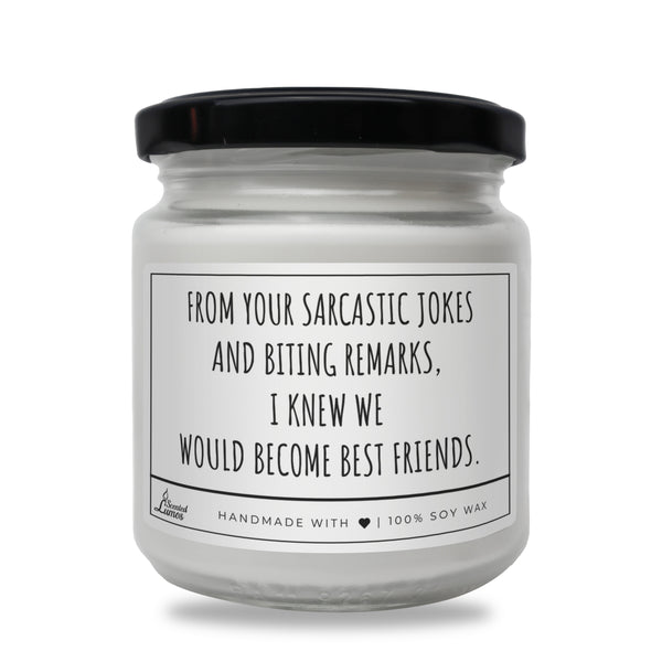 From your sarcastic jokes lumanare parfumata din soia