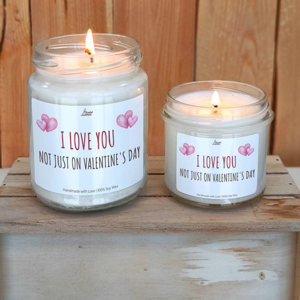 I LOVE YOU NOT JUST ON Valentine's Day lumanare parfumata din soia