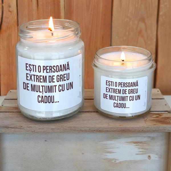 Ești o persoană extrem de greu de mulțumit cu un cadou... lumanare parfumata din soia