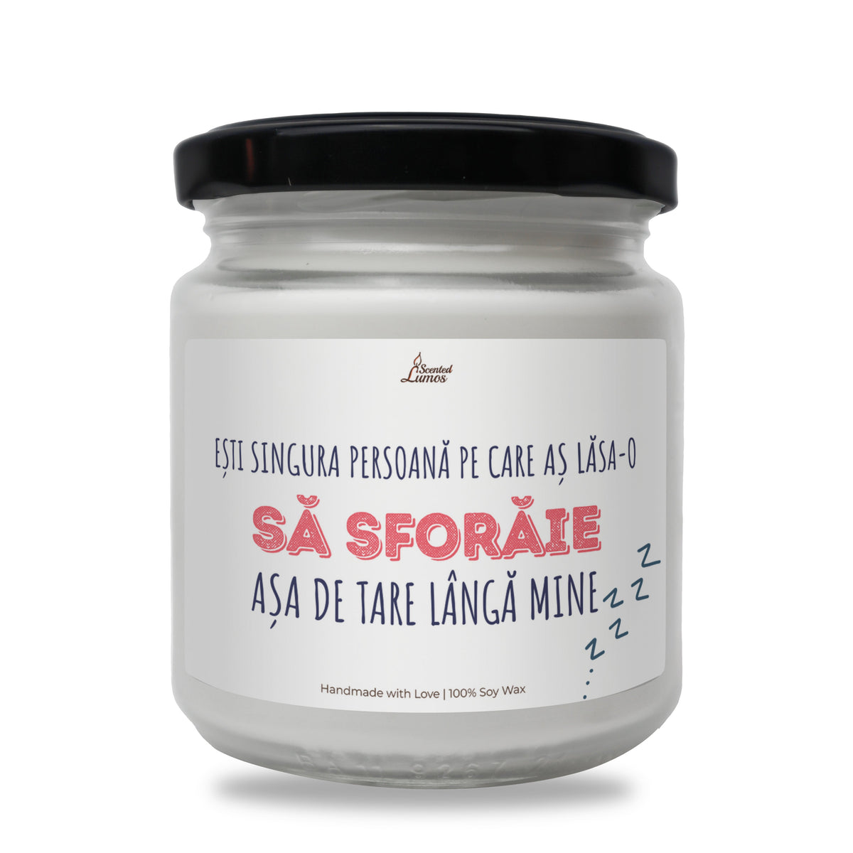 Ești singura persoană pe care aș lăsa-o să sforăie lumanare parfumata din soia