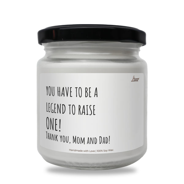 YOU HAVE TO BE A LEGEND TO RAISE ONE lumanare parfumata din soia