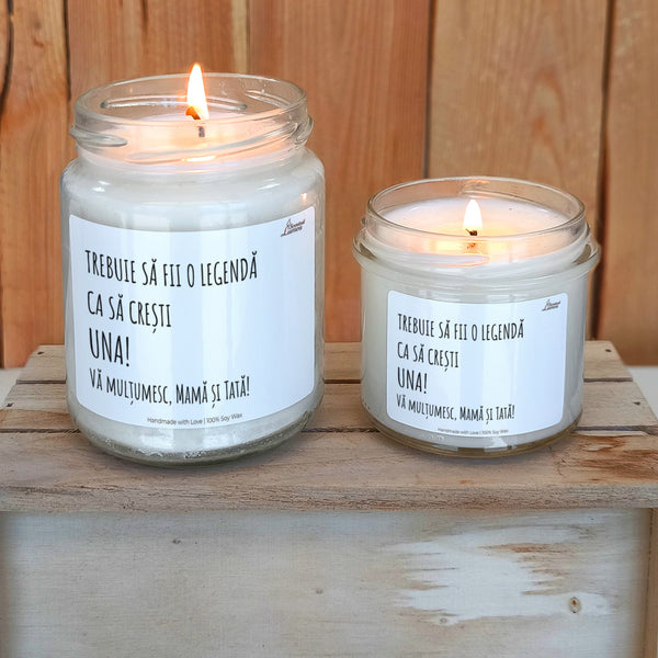 TREBUIE SĂ FII O LEGENDĂ CA SĂ CREȘTI UNA! lumanare parfumata din soia