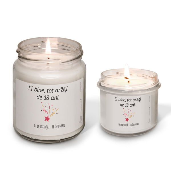 Ei bine, tot arăți de 18 ani. de la distanță... pe întuneric lumanare parfumata din soia