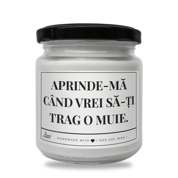 Aprinde-mă când vrei să-ți trag o muie. lumanare parfumata din soia