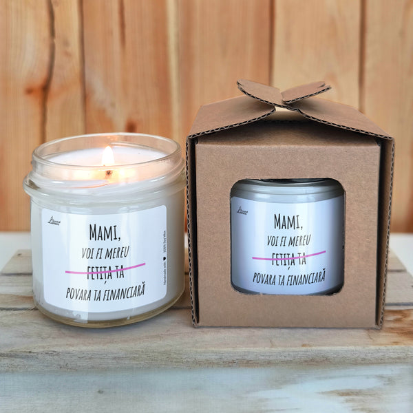 Mami, voi fi mereu fetita ta POVARA TA FINANCIARA Lumanare parfumata din soia