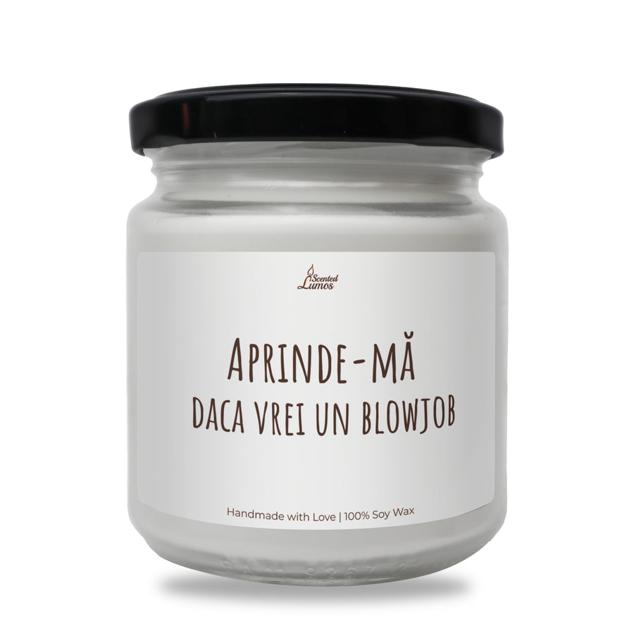 Aprinde-ma daca vrei un blowjob Lumanare parfumata din soia