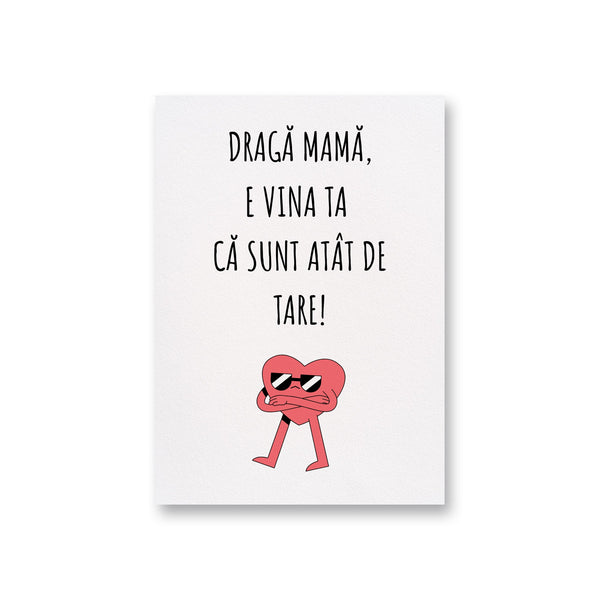 Draga Mama, E Vina Ta Ca Sunt Atat De Tare!