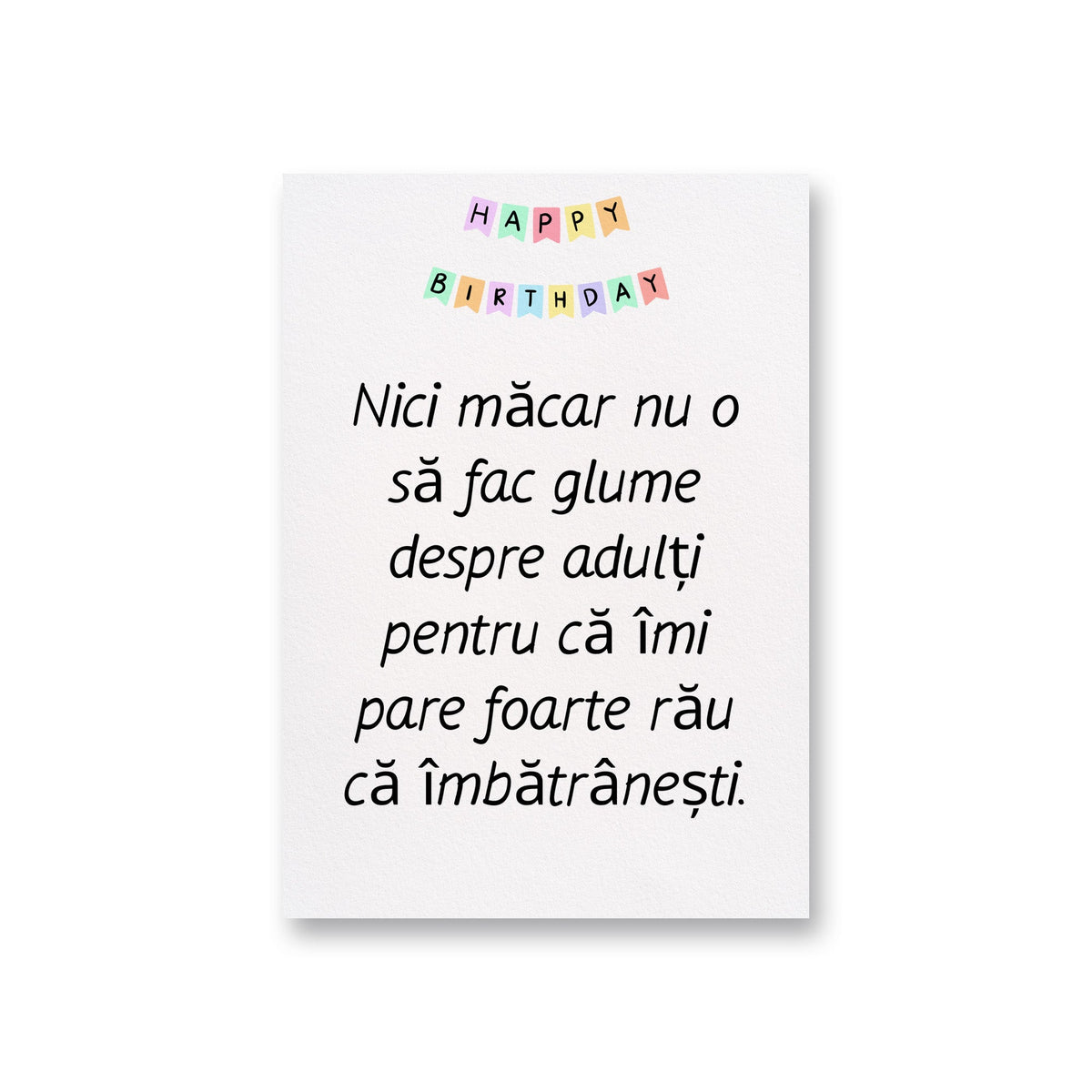 Nici Macar Nu O Sa Fac Glume Despre Adulti Pentru Ca Imi Pare Foarte Rau Ca Imbatranesti.