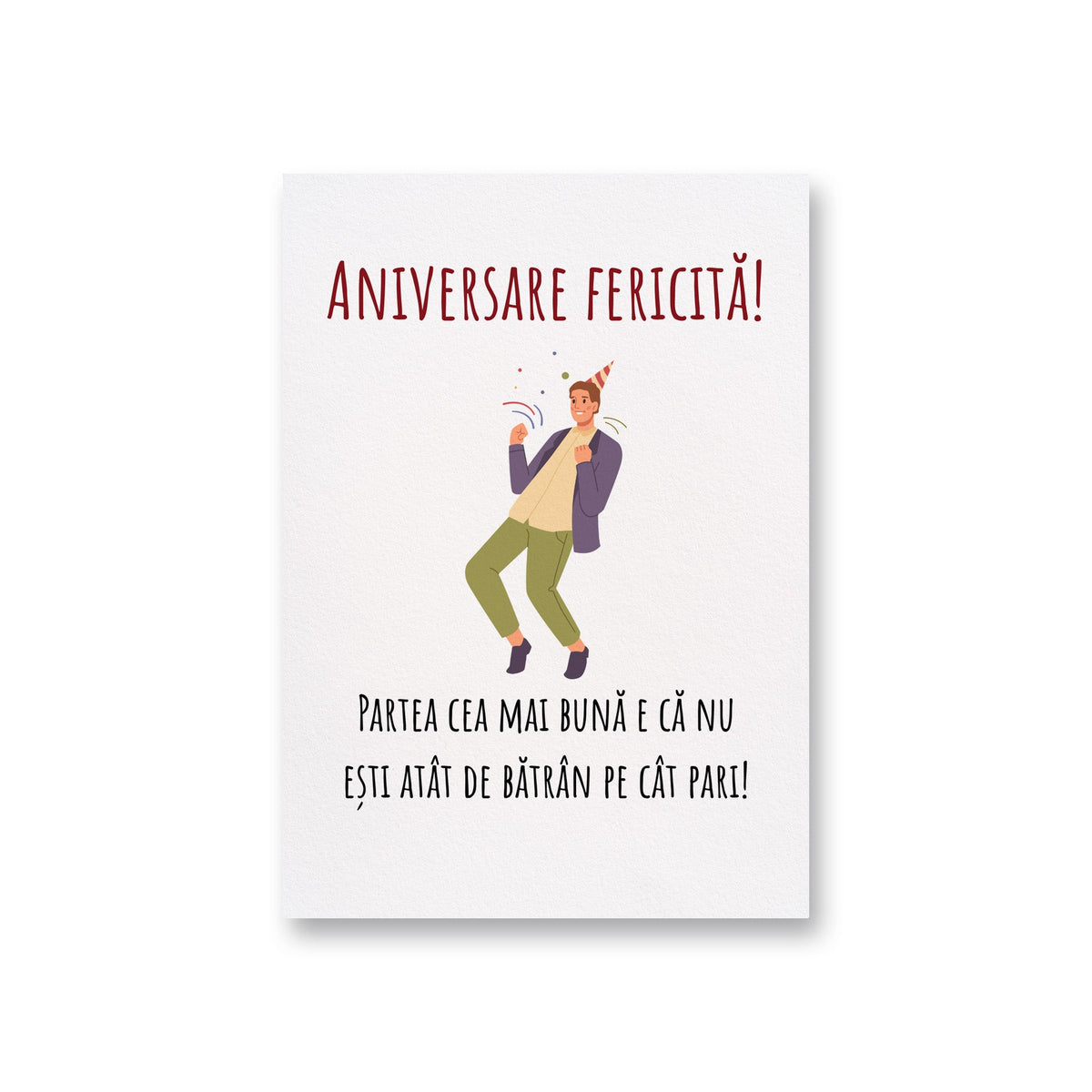 Aniversare Fericita! Partea Cea Mai Buna E Ca Nu Esti Atat De Batran Pe Cat Pari!