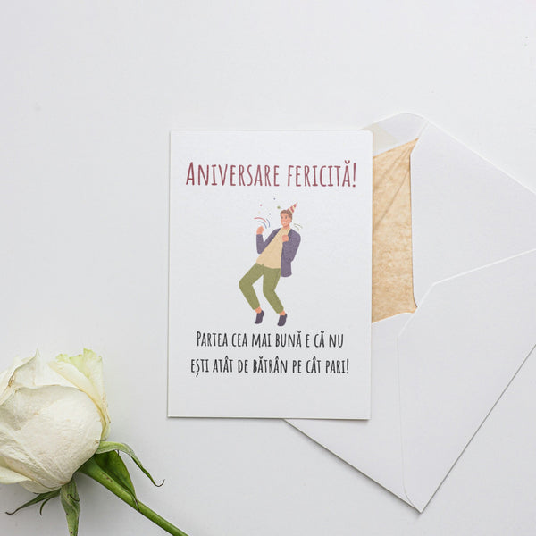 Aniversare Fericita! Partea Cea Mai Buna E Ca Nu Esti Atat De Batran Pe Cat Pari!