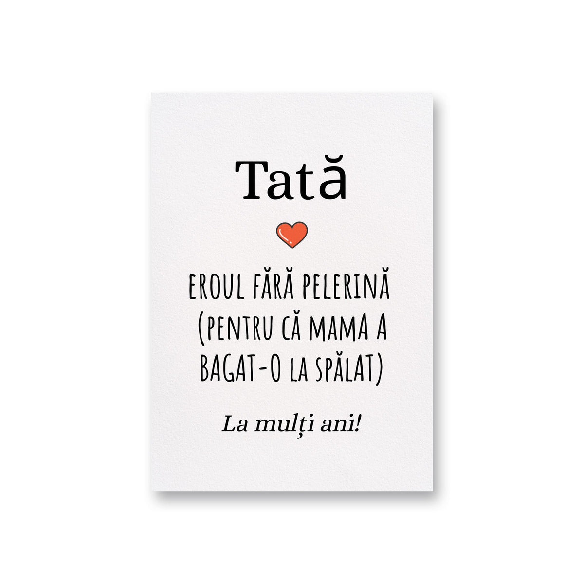 Tata Eroul Fara Pelerina (Pentru Ca Mama A Bagat-O La Spalat) La Multi Ani!