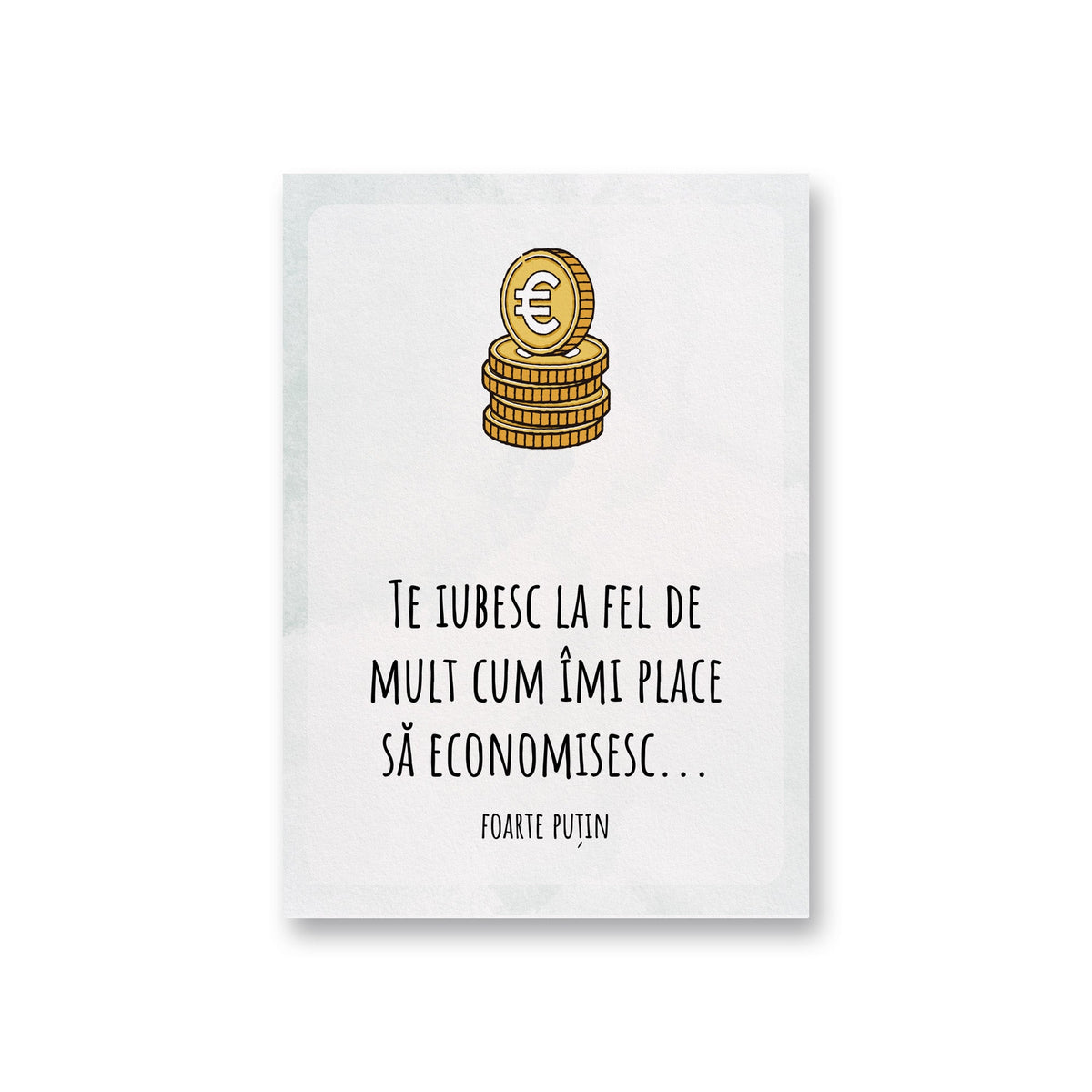 Te Iubesc La Fel De Mult Cum Imi Place Sa Economisesc...Foarte Putin