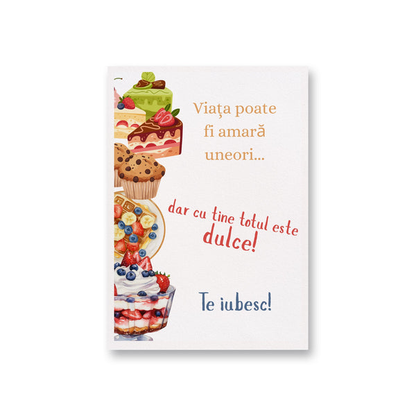 Viata Poate Fi Amara Uneori... Dar Cu Tine Totul Este Dulce! Te Iubesc!