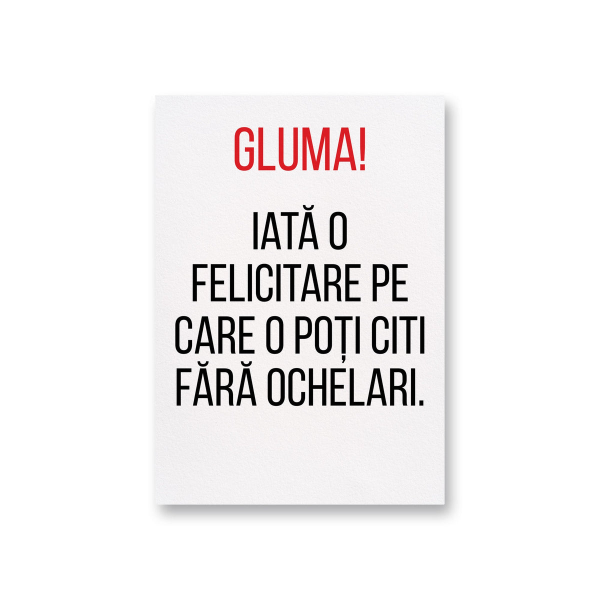 Gluma! Iata O Felicitare Pe Care O Poti Citi Fara Ochelari.