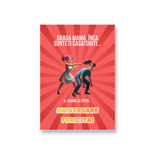 Draga Mama, Inca Sunteti Casatoriti...A, Voiam Sa Spun...Aniversare Fericita!