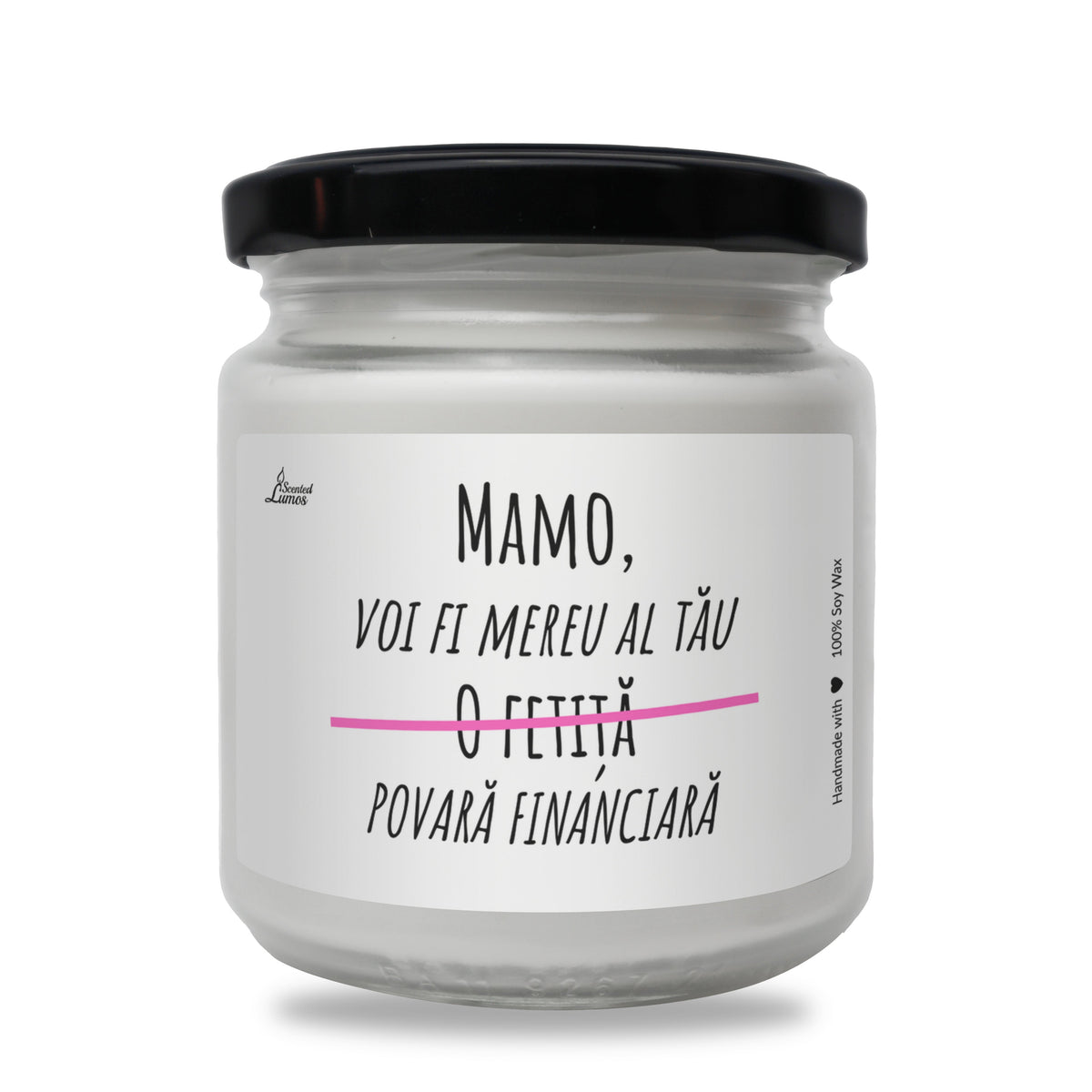 Mamo, voi fi mereu al tau O fetita POVARa FINANCIARa Lumanare parfumata din soia