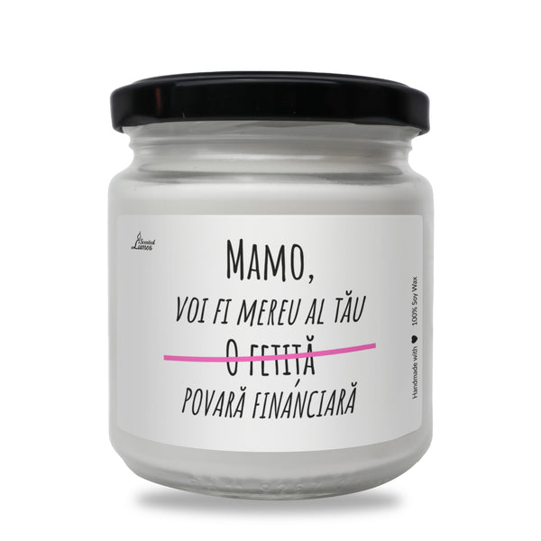 Mamo, voi fi mereu al tau O fetita POVARa FINANCIARa Lumanare parfumata din soia