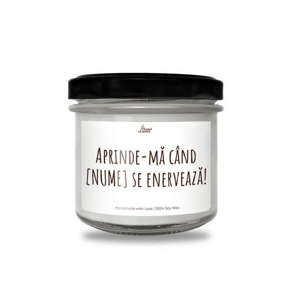 Aprinde-ma cand [NUME] se enerveaza! Lumanare parfumata din soia