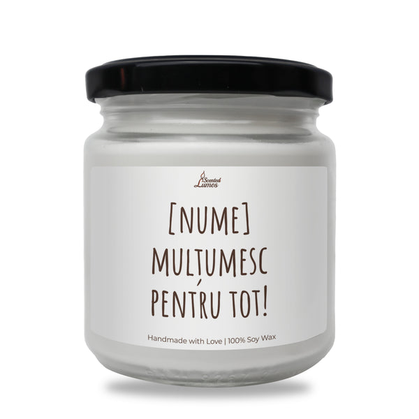 [nume] multumesc pentru tot! Lumanare parfumata din soia