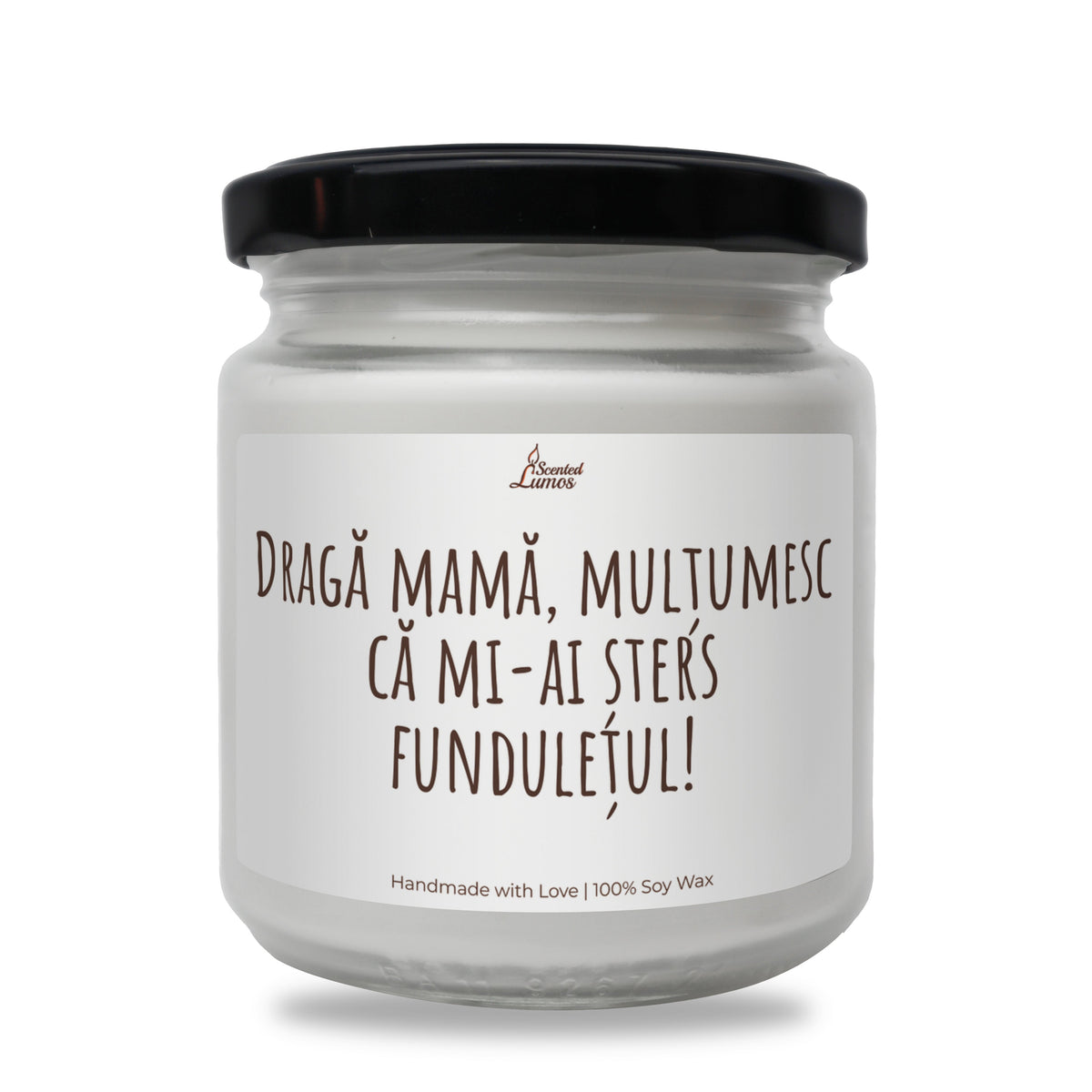 Draga mama, multumesc ca mi-ai sters funduletul! Lumanare parfumata din soia