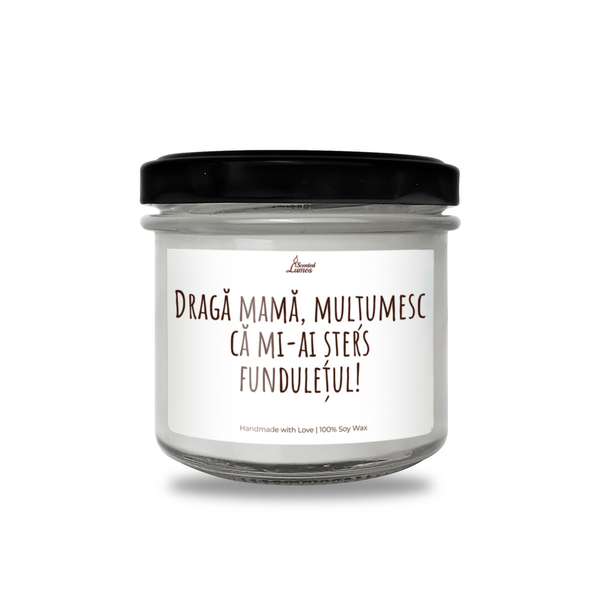 Draga mama, multumesc ca mi-ai sters funduletul! Lumanare parfumata din soia