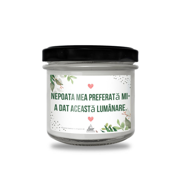 Nepoata mea preferata mi-a dat aceasta lumanare Lumanare parfumata din soia