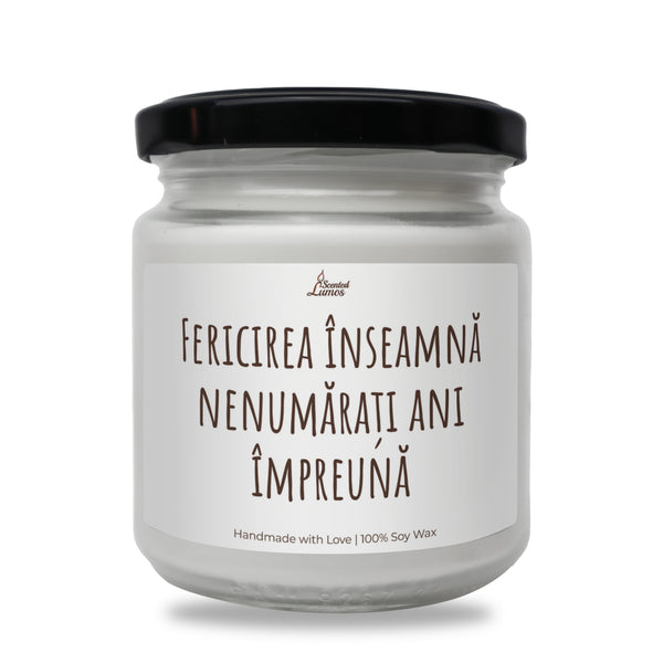 Fericirea Inseamna nenumarati ani Impreuna Lumanare parfumata din soia