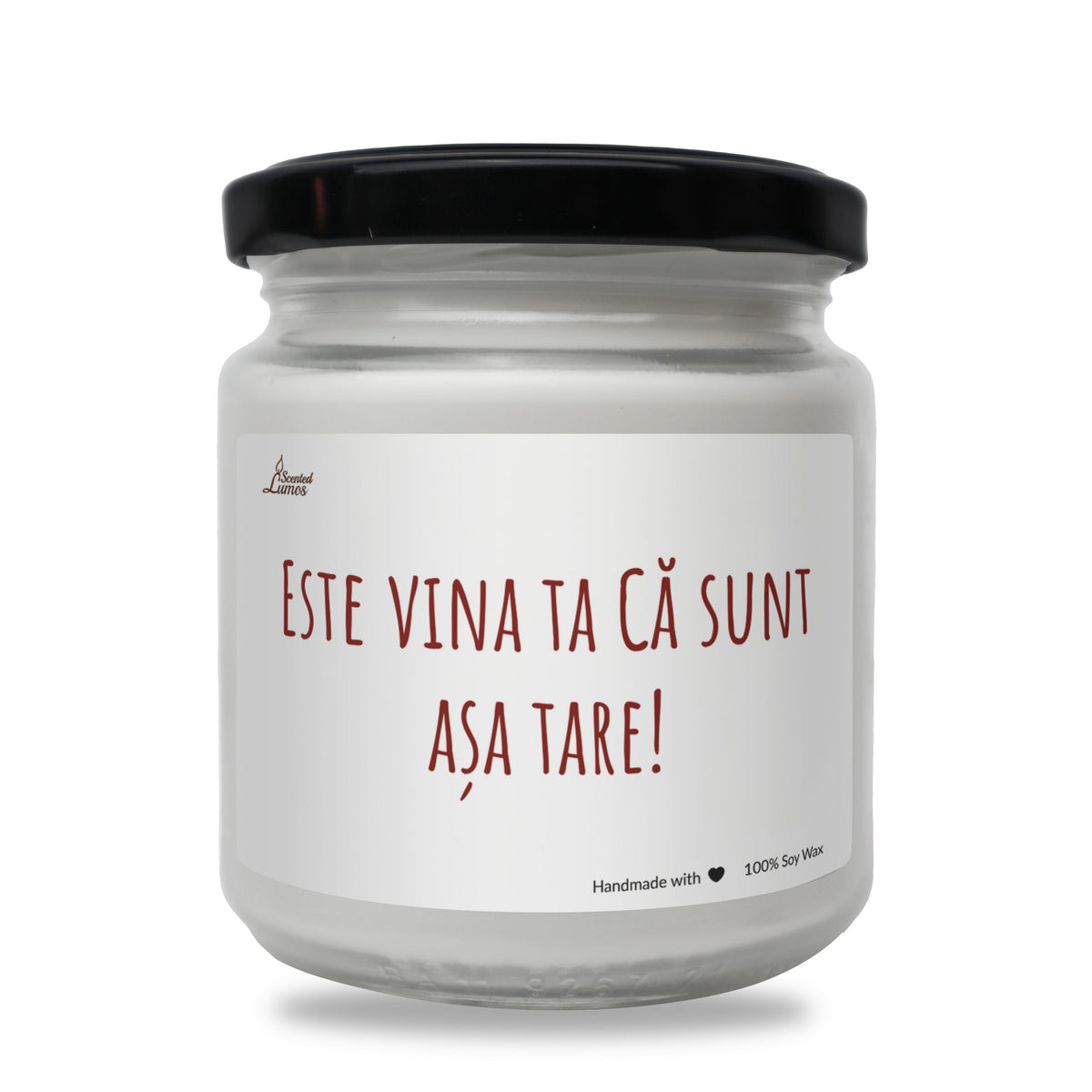 Este vina ta Ca sunt asa tare! Lumanare parfumata din soia
