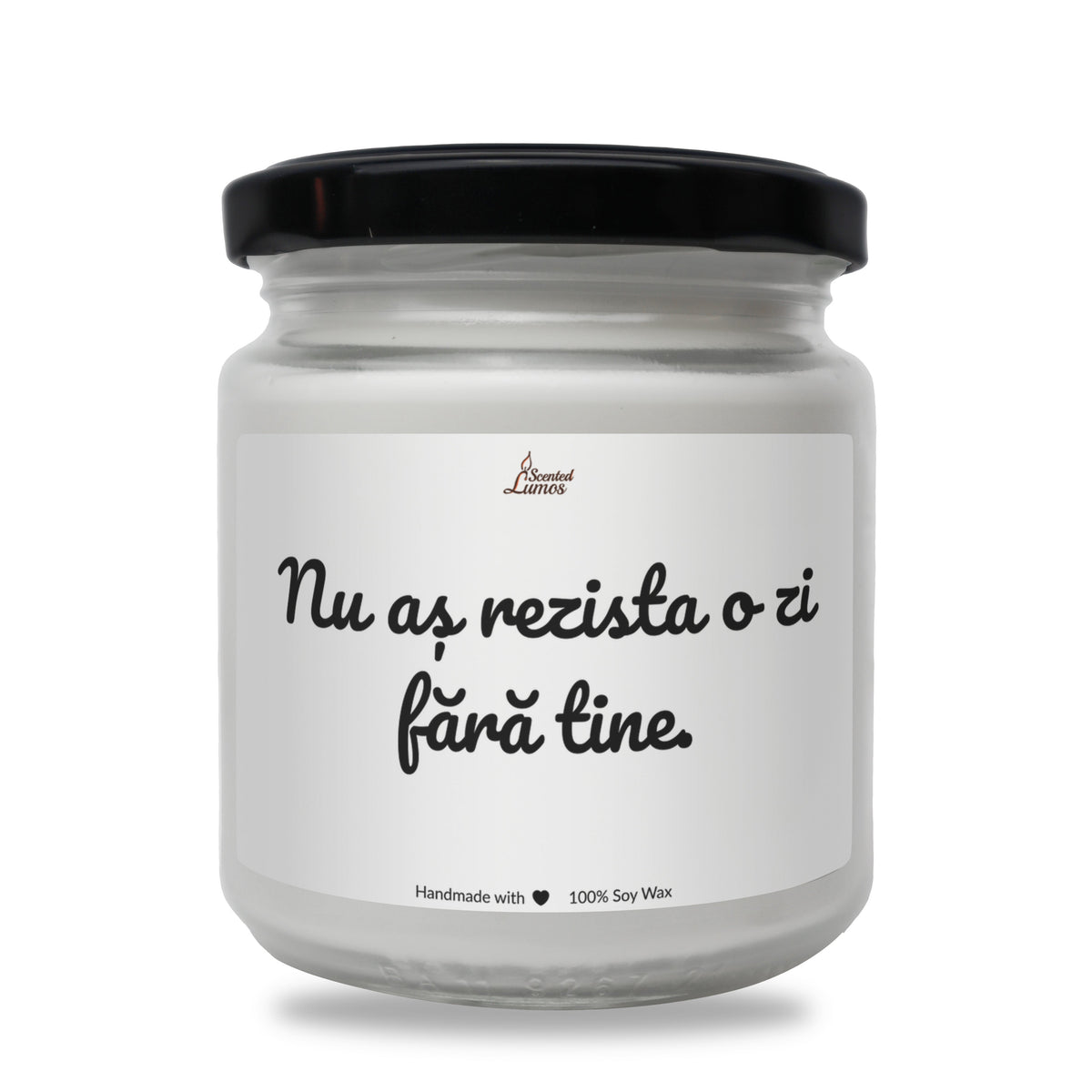 Nu as rezista o zi fara tine Lumanare parfumata din soia
