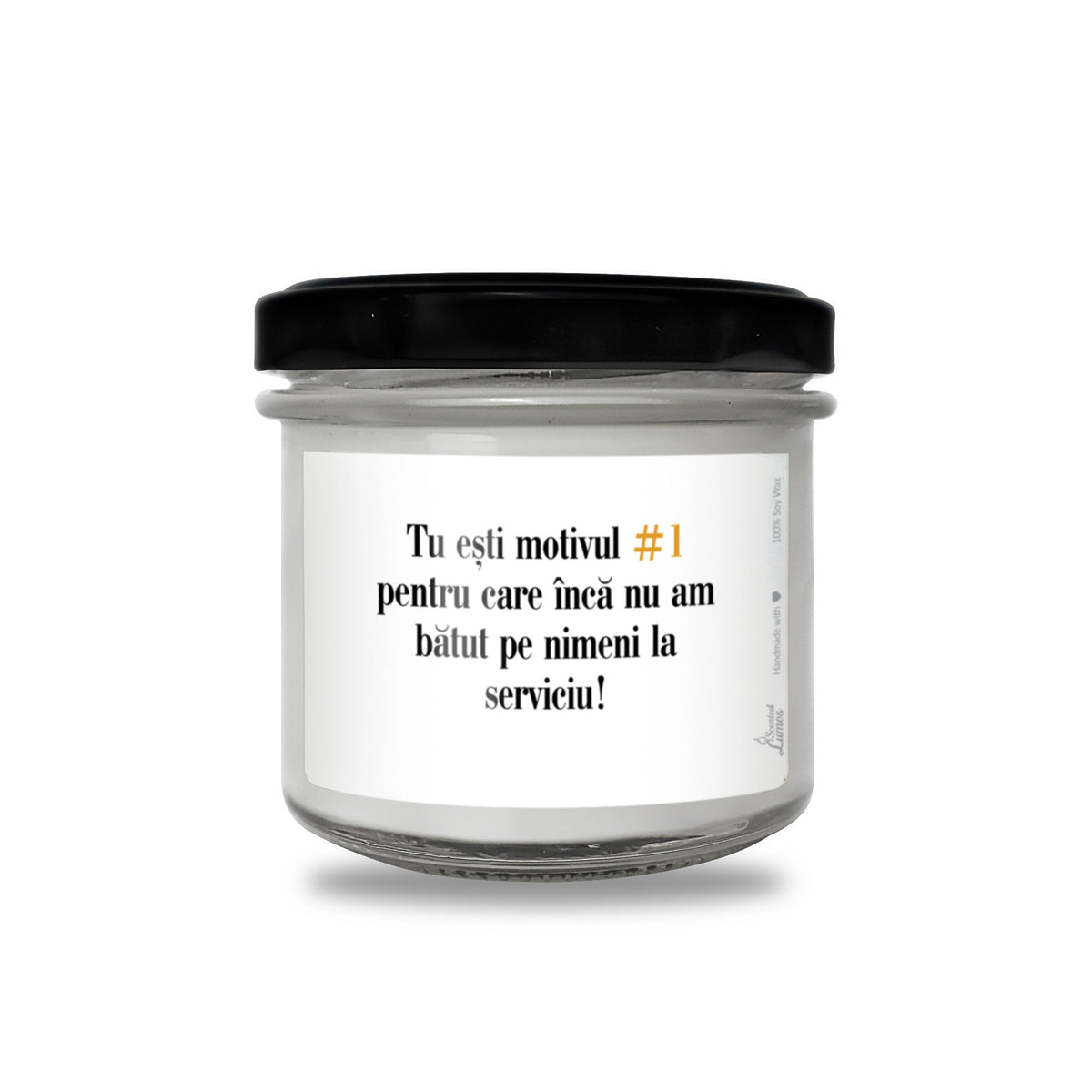 Tu esti motivul #1 pentru care Inca nu am batut pe nimeni la serviciu! Lumanare parfumata din soia
