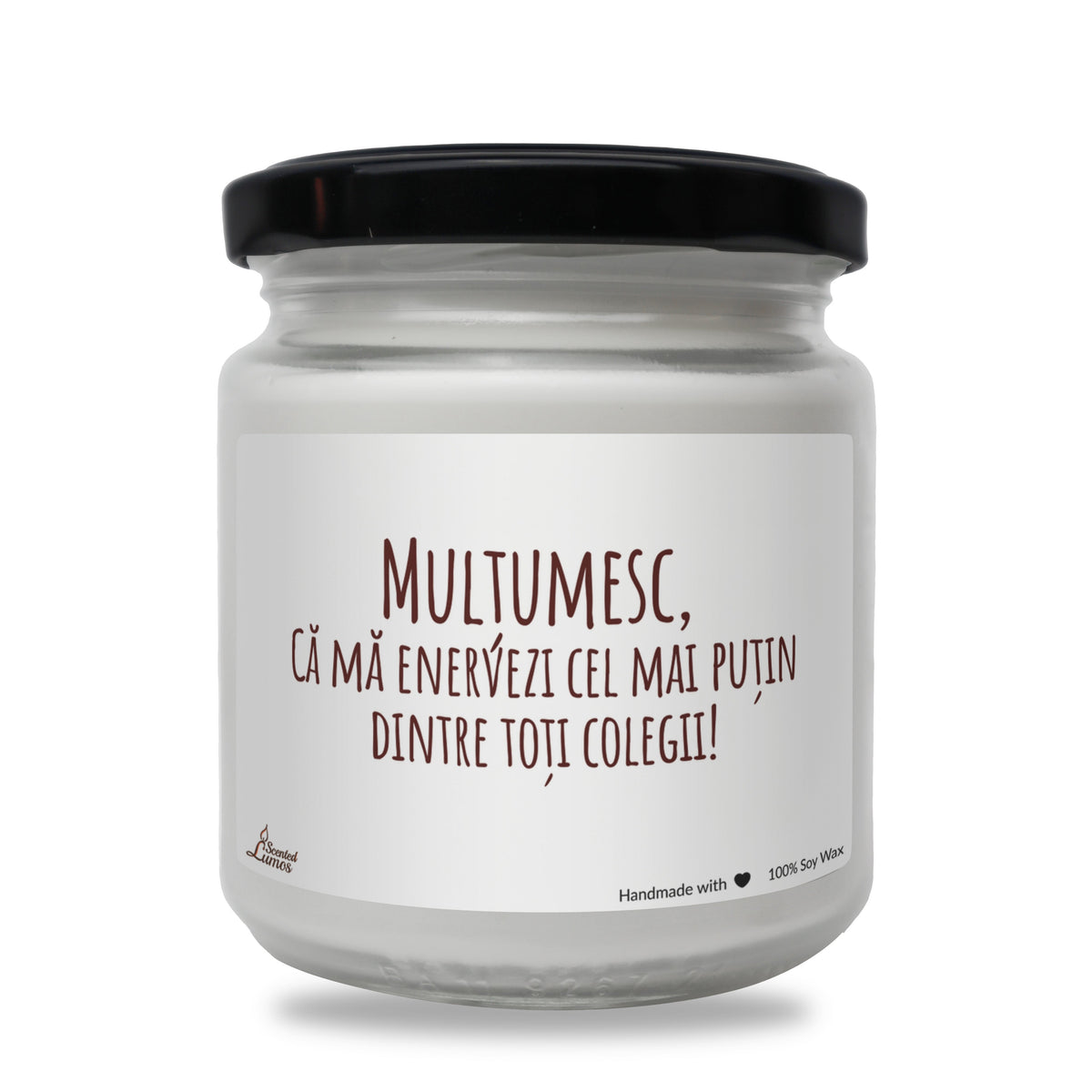 Multumesc, Ca ma enervezi cel mai putin dintre toti colegii! Lumanare parfumata din soia