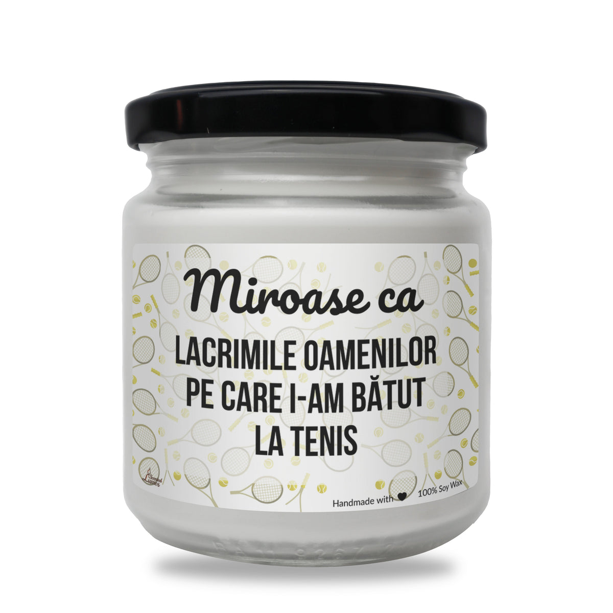 Miroase ca lacrimile oamenilor pe care i-am batut la tenis Lumanare parfumata din soia