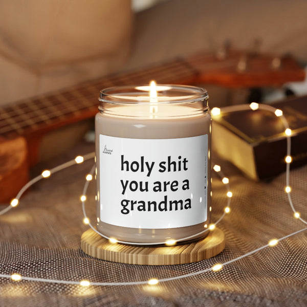 Holy S*it you are a grandma Scented Soy Candle