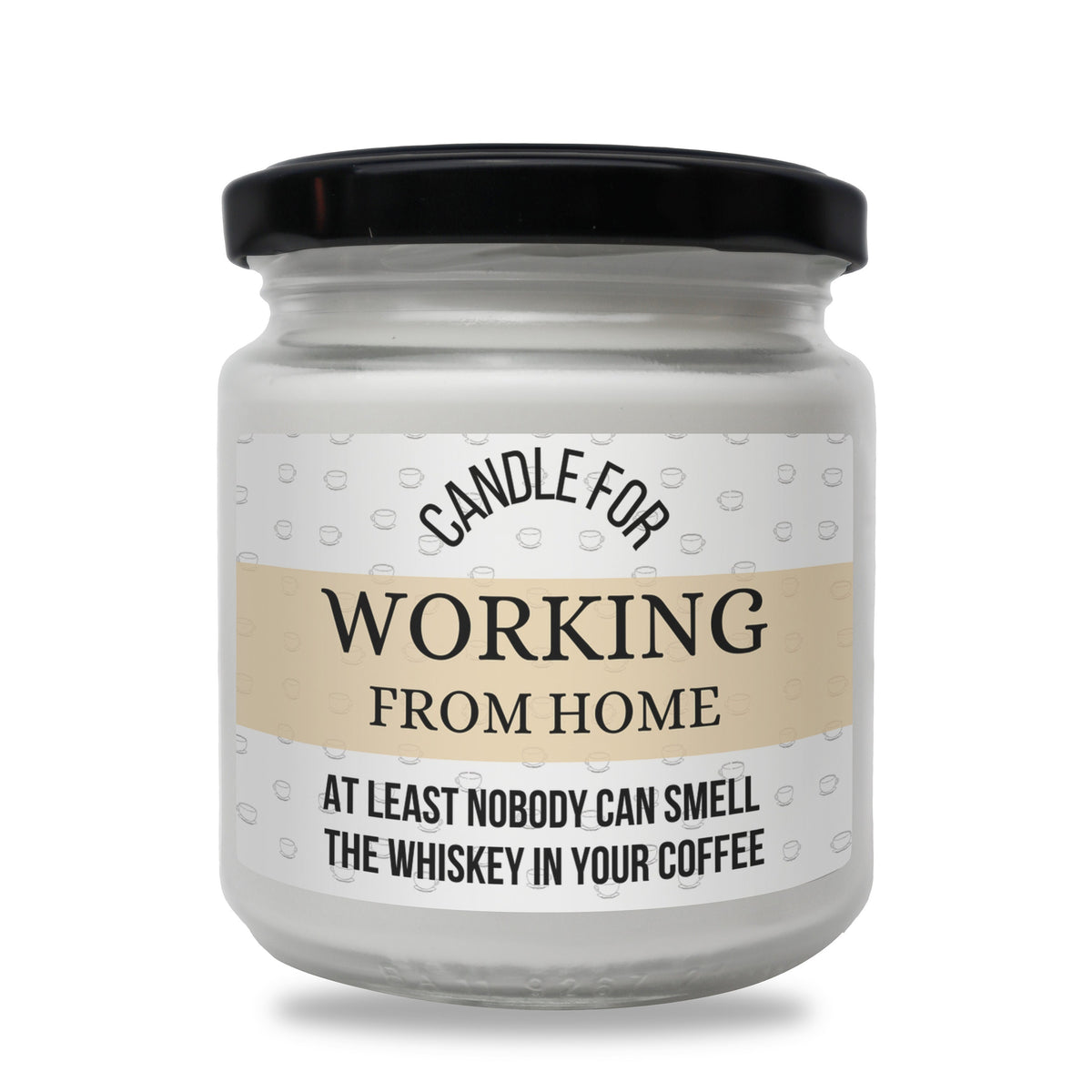 a jar of candle that says working from home at least nobody can smell the whiskey