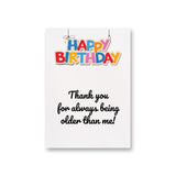 a birthday card with the words, thank you for always being older than me