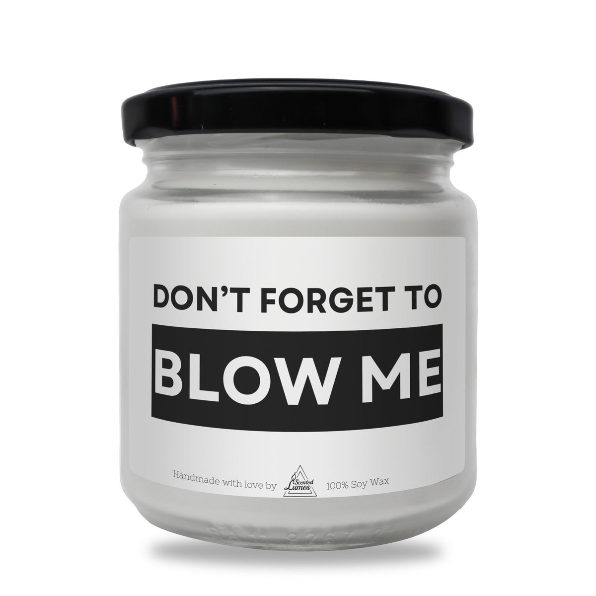 a white jar with a black lid that says don't forget to blow me