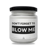a white jar with a black lid that says don't forget to blow me