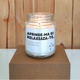 Aprinde-mă și relaxează-te. E mai ieftin decât o ședință de terapie. Lumânare parfumată din soia
