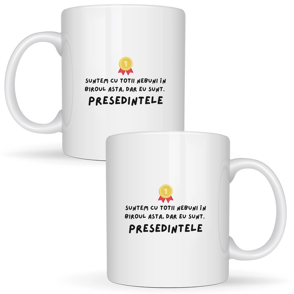 Suntem toți nebuni în biroul ăsta - Cană albă (ambele parti)