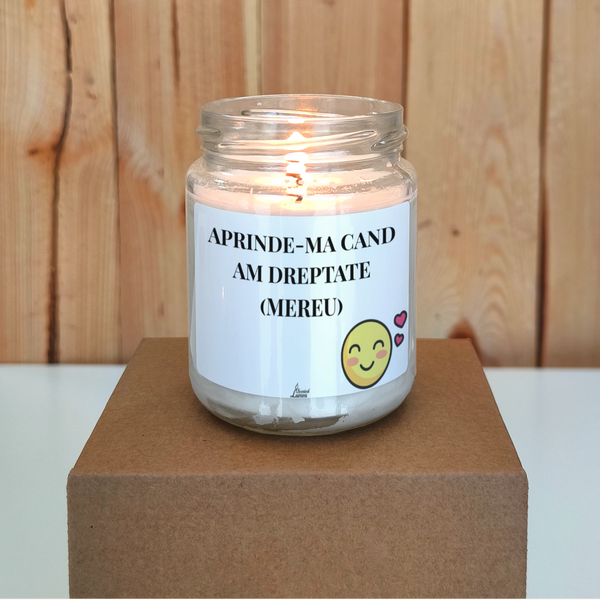 Aprinde-mă când am dreptate (mereu) Lumânare parfumată din soia