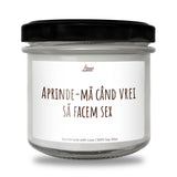 Aprinde-mă când vrei să facem sex Lumânare parfumată din soia