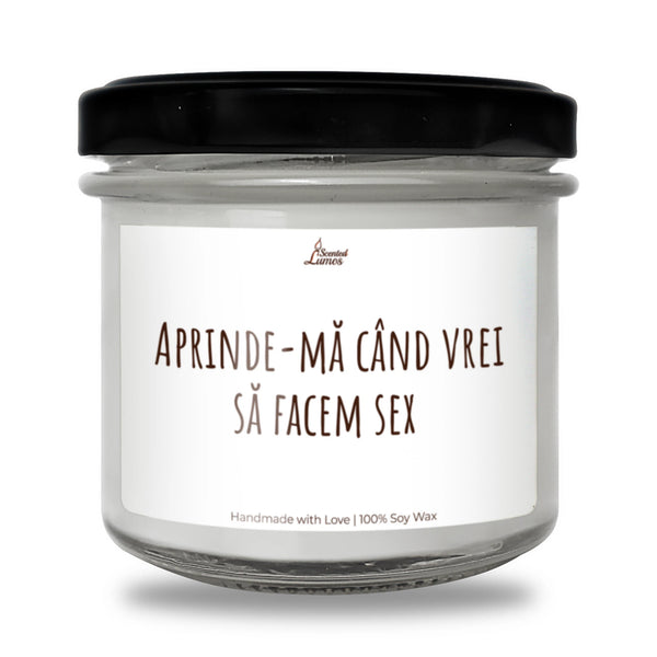 Aprinde-mă când vrei să facem sex Lumânare parfumată din soia