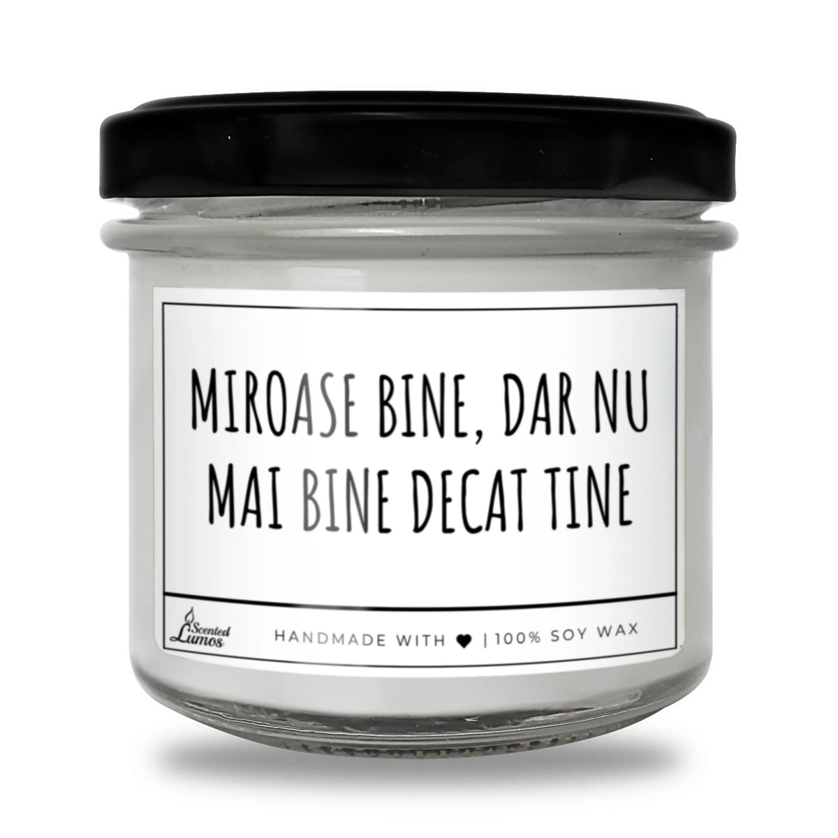 Miroase bine, dar nu mai bine decât tine Lumânare parfumată din soia