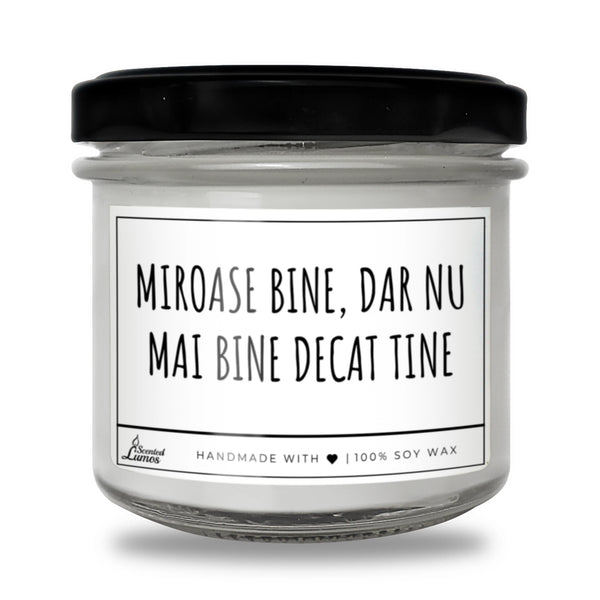 Miroase bine, dar nu mai bine decât tine Lumânare parfumată din soia
