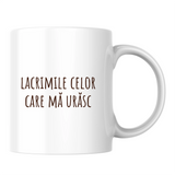 Lacrimile celor care mă urăsc - Cană albă (o parte)