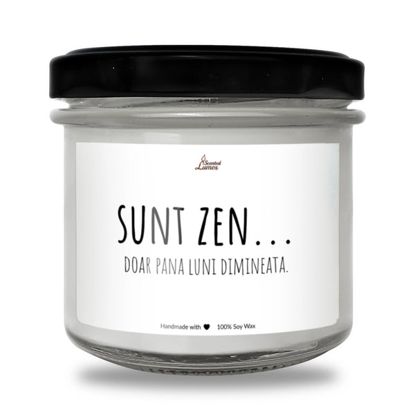 Sunt zen... doar până luni dimineața Lumânare parfumată din soia