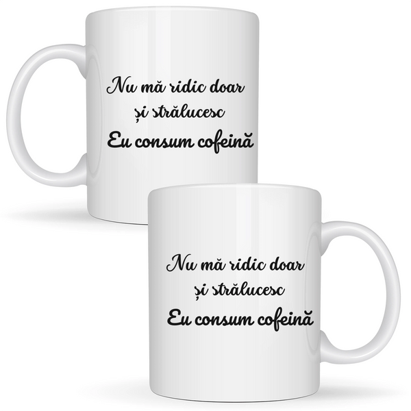 Eu consum cofeină - Cană albă (ambele parti)