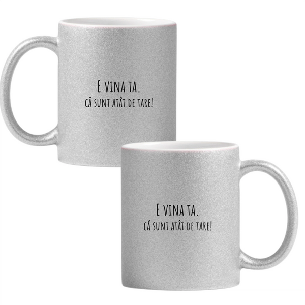 E vina ta că sunt tare Cană cu Glitter 350ml - Gri