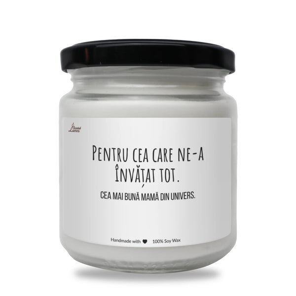 Pentru cea care ne-a învățat tot. Cea mai bună mamă din univers. Lumânare parfumată din soia